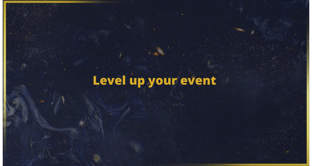Level up your event