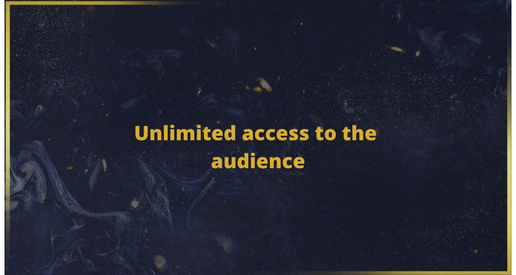 Unlimited access to the audience